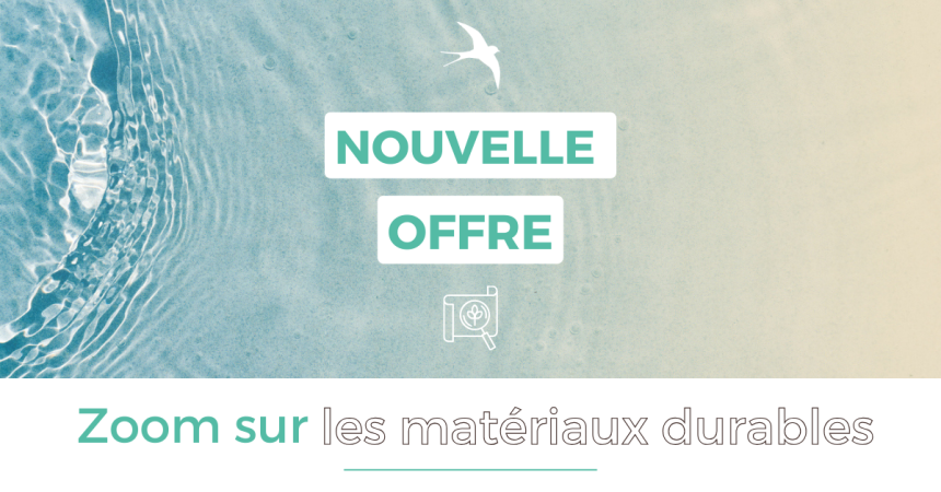 ZOOM SUR // Nouvelle offre en Matériaux Durables chez Ecocert !